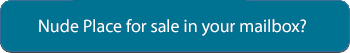 Nude Place for sale in your mailbox?